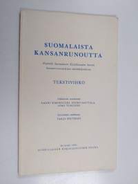 Suomalaista kansanrunoutta : Näytteitä Suomalaisen kirjallisuuden seuran kansanrunousarkiston äänitekokoelmista : Tekstivihko