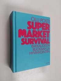 Supermarket survival : rakkaudesta ruokaan ja hyvinvointiin