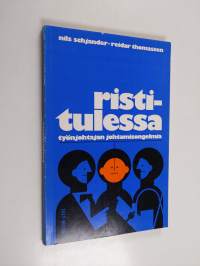 Ristitulessa : työnjohtajan johtamisongelmia