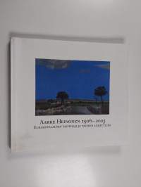 Aarre Heinonen 1906-2003 : eurooppalainen taiteilija ja taiteen lähettiläs