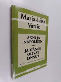 Anni ja Napoleon ; Ja hänen olivat linnut : Kahden romaanin näytelmäsovitus