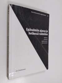 Epävalmiin ajassa ja hetkessä valmiina - tutkimus kuolevan kohtaamiseen kasvamisesta (signeerattu, tekijän omiste)