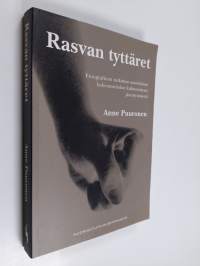 Rasvan tyttäret : etnografinen tutkimus anorektisen kokemustiedon kulttuurisesta jäsentymisestä (signeerattu, tekijän omiste)