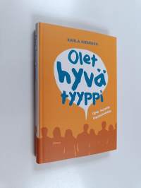 Olet hyvä tyyppi : opas sujuviin ihmissuhteisiin
