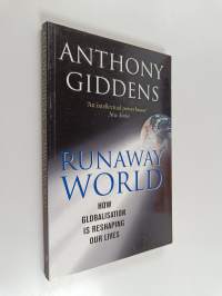 Runaway world : how globalisation is reshaping our lives