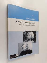 Kun olimme pieniä vielä : me kasvoimme koko ajan suuremmiksi