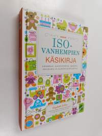 Isovanhempien käsikirja : leikkejä, ajanvietettä, ohjeita, ongelmia ja kaikenlaista kivaa