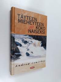 Täyteen mieheyteen ja koko naiseksi