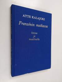 Franzenin matkassa : kotona ja maailmalla (signeerattu, tekijän omiste)