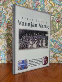 Vanajan vartio : muistikuvia ja kertomuksia Vanajan suojeluskunnan ja Lotta-Svärd-järjestön Vanajan paikallisosaston toiminnasta vuosina 1917-1944