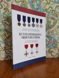 Suomen Valkoisen Ruusun ja Suomen Leijonan ritarikunnat : Kunniamerkkiopas -  Finlands Vita Ros och Finlands Lejons ordnar : - Ordenshandbok