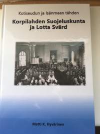 Korpilahden suojeluskunta ja Lotta Svärd - Kotiseudun ja Isänmaan tähden