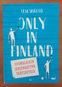 Only in Finland - Suomalaisen järjenkäytön tähtihetkiä