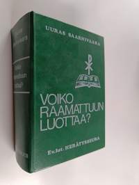 Voiko Raamattuun luottaa : Raamatun johdanto-oppi, historia, arkeologia ja tulkinta