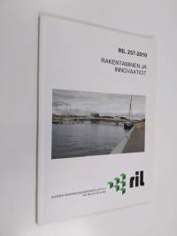 Rakentaminen ja innovaatiot : Suomen rakennusinsinöörien liitto ry : RIL-seniorit 40 vuotta