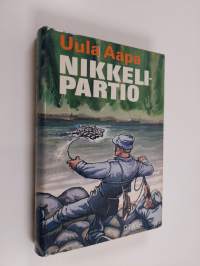 Nikkelipartio : kertomus suomalais-saksalaisen partion tiedusteluretkestä vuonna 1943 Montshegorskin nikkelikaivokselle