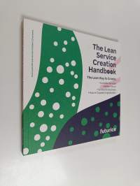 The lean service creation handbook : the lean way to create: loveable services, better future, successful business, future-capable organisation