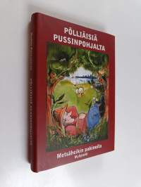 Pölliäisiä pussinpohjalta : Metsäheikin pakinoita