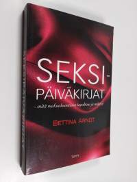 Seksipäiväkirjat : mitä makuuhuoneessa tapahtuu ja mitä ei