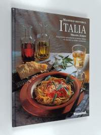 Maailman keittiöitä Italia : alkuperäisiä ruokaohjeita ja katsaus Italian eri alueisiin ja niiden asukkaisiin