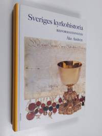 Sveriges kyrkohistoria 3 : Reformationstid