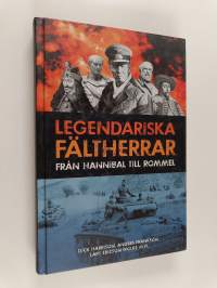 Legendariska fältherrar : från Hannibal till Rommel