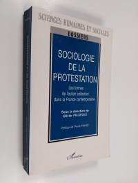 Sociologie de la protestation : les formes de l&#039;action collective dans la France contemporaine