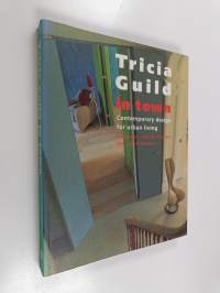 Tricia Guild in town : contemporary design for urban living