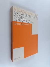 Die Naturwissenschaften kennen keine Evolution - empirische und theoretische Einwände gegen die Evolutionstheorie