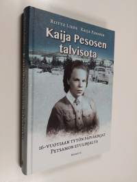 Kaija Pesosen talvisota : 16-vuotiaan tytön päiväkirjat Petsamon etulinjalta