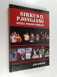 Sirkus Pjongjang : keikka Pohjois-Koreaan