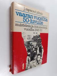 Vaaran vuosilta 50-luvulle : muistelmia ja dokumentteja vuosilta 1948-1950