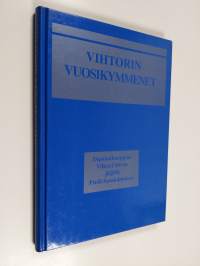 Vihtorin vuosikymmenet : diplomikauppias Vihtori Siivon jäljillä Etelä-Satakunnassa