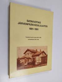 Satavuotias Järvenpään koululaitos 1891-1991 : Tuusulan kunnan osana 1891-1950 ja itsenäisenä 1951-1991