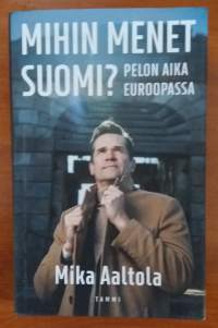 Mihin menet Suomi? : pelon aika Euroopassa