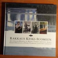 Rakkaus Keski-Suomeen - Aivi Gallen-Kallela ja Hannu Tarmio kertovat Akseli Gallen-Kallelan ja Einari Vuorelan luovuuden lähteistä