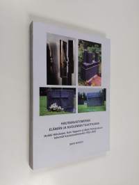 Hautamuistomerkki elämän ja kuoleman tulkitsijana : Heikki Häiväojan, Kain Tapperin ja Matti Peltokankaan tekemät hautamuistomerkit 1952-2002