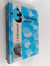Tulevaisuus on nyt : Krishnamurtin viimeiset puheet