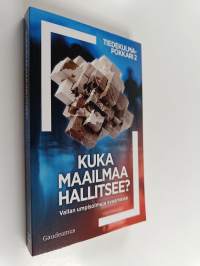Kuka maailmaa hallitsee? Vallan umpisolmuja avaamassa (ERINOMAINEN)