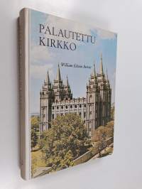 Palautettu kirkko : lyhyt selostus Myöhempien aikojen pyhien Jeesuksen Kristuksen kirkon kasvusta ja opeista