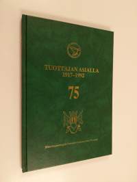 Tuottajan asialla 1917-1992 : Maataloustuottajain Varsinais-Suomen liitto 75 vuotta