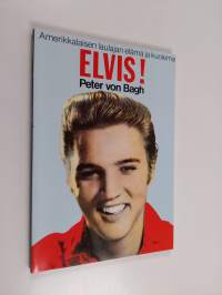 Elvis! : amerikkalaisen laulajan elämä ja kuolema