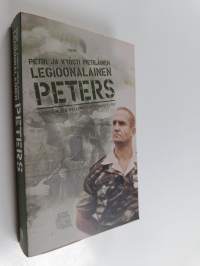 Legioonalainen Peters : suomalaisen palkkasoturin muistelmat