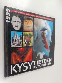 Kysy tieteen kuvalehdeltä 1999 : 300 kiinnostavaa kysymystä ja vastausta elämän ihmeistä