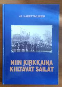 Niin kirkkaina kiiltävät säilät : 43. kadettikurssi 1957-1959