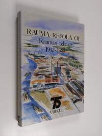 Rauma-Repola oy : Rauman tehtaat 1912-1987