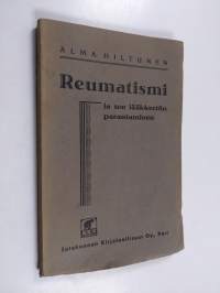 Reumatismi, nivelleini, ischias ja niitten parantaminen ilman lääkkeitä, sähköä ja suggestiota