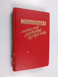 Nuoruutesi - miten voit parhaiten hyötyä siitä