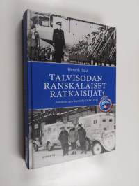 Talvisodan ranskalaiset ratkaisijat : Ranskan apu Suomelle 1939-1940