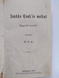 Jaakko Cook&#039;in matka Tyynellä merellä ; Uskonpuhdistus Ranskassa : : lyhyt kertomus sen vaiheista nykyaikoihin asti ; James Watt ja höyrykone ; Lyhyt selitys mail...